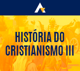 História do Cristianismo III