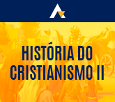 História do Cristianismo II