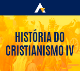 História do Cristianismo IV